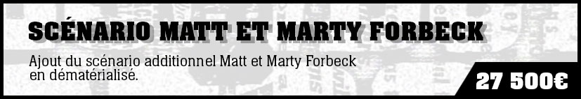 Scénario additionnel Matt et Marty Forbeck