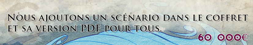 Nous palier 60000€ : coffret et PDF pour tous, un scénario.