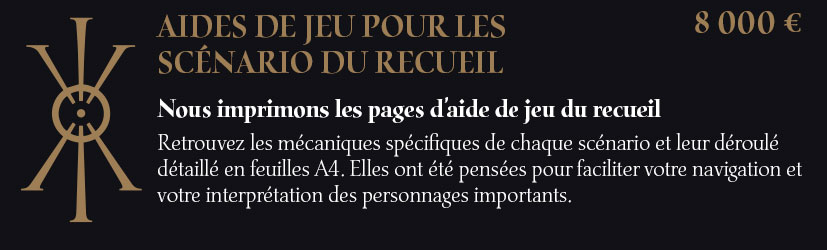 AIDES DE JEU POUR LES SCÉNARIOS DU RECUEIL