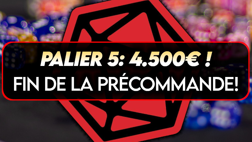 Palier 5: Fin des Précommandes !