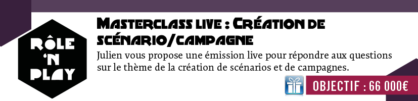 Masterclass en live de Julien: Création de scénario/campagne