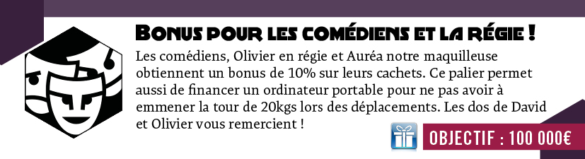100K: Bonus pour les comédiens et la régie !