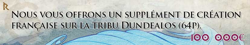 19. Goodies des dieux : Nous vous offrons un supplément de création française autour de la tribu Dundealos