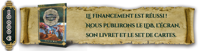 Palier 1 : le financement est réussi nous publirons le LDB, l'écran et le set de cartes de DCA.