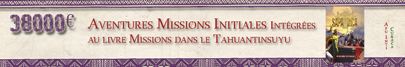 Scénarios de Missions initiales intégrés au livre Missions dans le Tahuantinsuyu