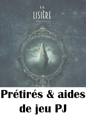Bonus La Lisière : Prétirés & Aides de jeu PJ