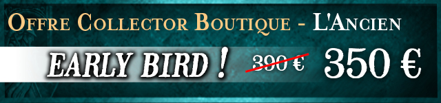 Offre Collector Boutique - L'Ancien (early bird)