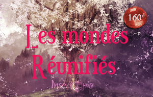 Les mondes réunifiés
