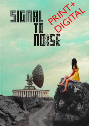 Signal to Noise - Print+Digital Edition