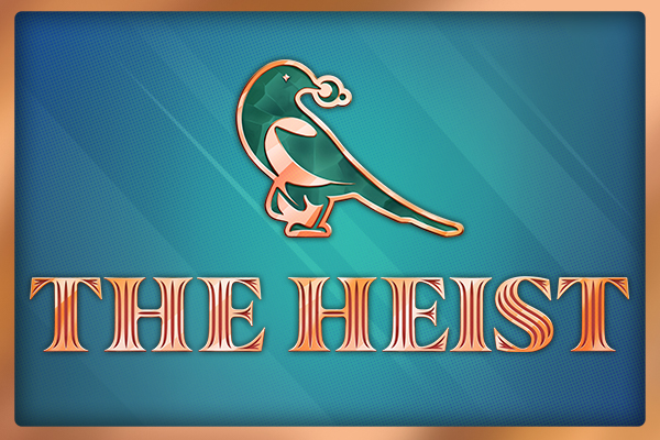 The Heist - Late pledge