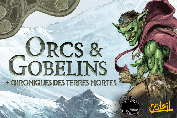 Terres d'Arran : Orcs & Gobelins + Chroniques des terres mortes