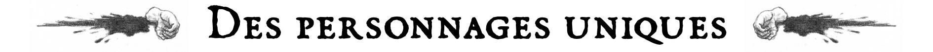 Des personnages uniques