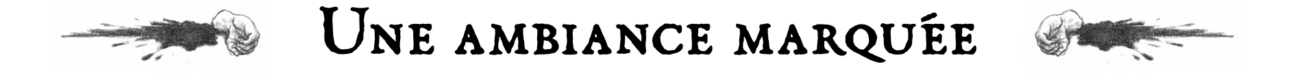 Une ambiance marquée