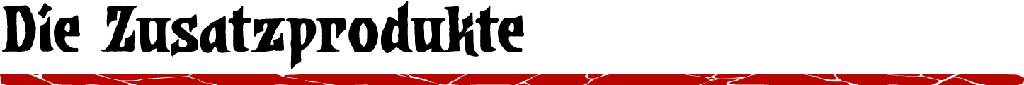 Die Zusatzprodukte