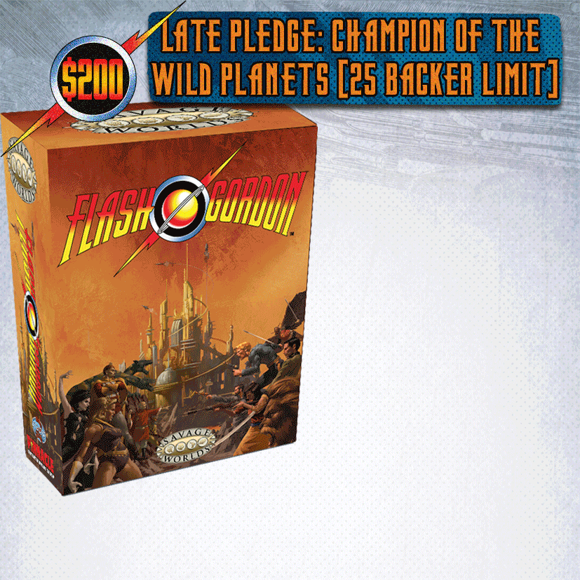 $200: Campion of the Wild Planets [25 Backer Limit]
