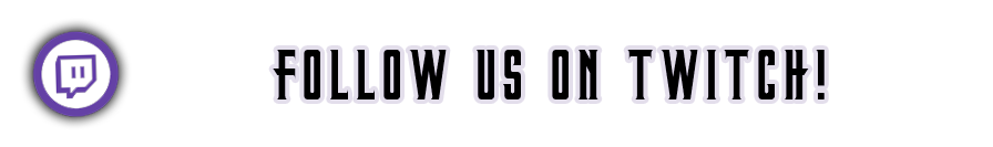 Follow us on Twitch!