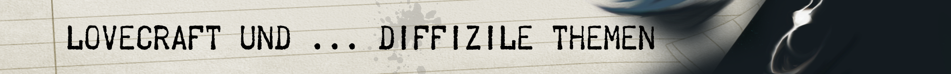 Lovecraft und ... diffizile Themen